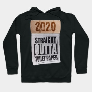 Straight Outta Toilet Paper Shortage Panic 2020 Hoodie